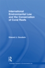 International Environmental Law and the Conservation of Coral Reefs - eBook