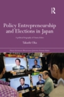 Policy Entrepreneurship and Elections in Japan : A Political Biogaphy of Ozawa Ichiro - eBook