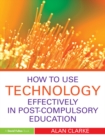 How to Use Technology Effectively in Post-Compulsory Education - eBook
