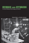 Hubris and Hybrids : A Cultural History of Technology and Science - eBook