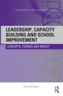 Leadership, Capacity Building and School Improvement : Concepts, themes and impact - eBook