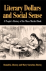 Literary Dollars and Social Sense : A People's History of the Mass Market Book - eBook