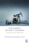 The Energy Security Dilemma : US Policy and Practice - eBook