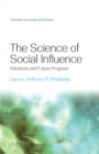 The Science of Social Influence : Advances and Future Progress - eBook