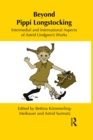 Beyond Pippi Longstocking : Intermedial and International Approaches to Astrid Lindgren's Work - Bettina Kummerling-Meibauer