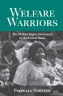 Welfare Warriors : The Welfare Rights Movement in the United States - eBook