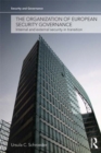 The Organization of European Security Governance : Internal and External Security in Transition - eBook