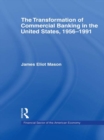 The Transformation of Commercial Banking in the United States, 1956-1991 - eBook