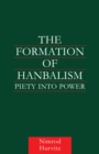 The Formation of Hanbalism : Piety into Power - eBook