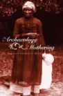 The Archaeology of Mothering : An African-American Midwife's Tale - eBook