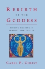 Rebirth of the Goddess : Finding Meaning in Feminist Spirituality - eBook