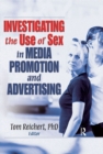 Investigating the Use of Sex in Media Promotion and Advertising - eBook