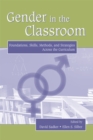 Gender in the Classroom : Foundations, Skills, Methods, and Strategies Across the Curriculum - eBook
