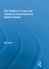The Politics of Loss and Trauma in Contemporary Israeli Cinema - eBook