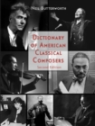 Dictionary of American Classical Composers - Neil Butterworth