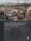 War, Culture and Society in Early Modern South Asia, 1740-1849 - eBook