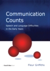 Communication Counts : Speech and Language Difficulties in the Early Years - eBook
