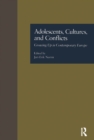 Adolescents, Cultures, and Conflicts : Growing Up in Contemporary Europe - eBook