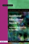 Additional Educational Needs : Inclusive Approaches to Teaching - eBook