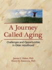 A Journey Called Aging : Challenges and Opportunities in Older Adulthood - eBook