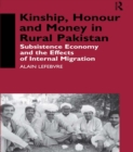 Kinship, Honour and Money in Rural Pakistan : Subsistence Economy and the Effects of International Migration - eBook