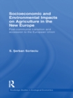 Socioeconomic and Environmental Impacts on Agriculture in the New Europe : Post-Communist Transition and Accession to the European Union - eBook