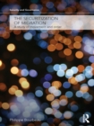 The Securitization of Migration : A Study of Movement and Order - eBook