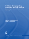 Political Campaigning, Elections and the Internet : Comparing the US, UK, France and Germany - eBook