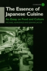The Essence of Japanese Cuisine : An Essay on Food and Culture - eBook