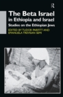 The Beta Israel in Ethiopia and Israel : Studies on the Ethiopian Jews - eBook