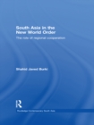 South Asia in the New World Order : The Role of Regional Cooperation - eBook