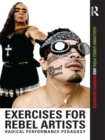 Exercises for Rebel Artists : Radical Performance Pedagogy - eBook