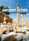 Ancient Cities : The Archaeology of Urban Life in the Ancient Near East and Egypt, Greece and Rome - Charles Gates