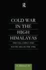 Cold War in the High Himalayas : The USA, China and South Asia in the 1950s - eBook