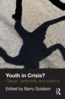 Youth in Crisis? : 'Gangs', Territoriality and Violence - eBook