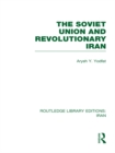The Soviet Union and Revolutionary Iran (RLE Iran D) - eBook