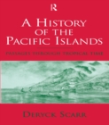A History of the Pacific Islands : Passages through Tropical Time - eBook