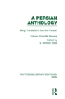 A Persian Anthology (RLE Iran B) : Being Translations from the Persian - eBook