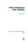 The Struggle for Persia (RLE Iran A) - eBook