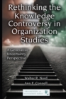 Rethinking the Knowledge Controversy in Organization Studies : A Generative Uncertainty Perspective - eBook
