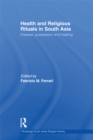Health and Religious Rituals in South Asia : Disease, Possession and Healing - eBook