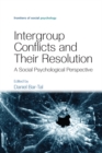Intergroup Conflicts and Their Resolution : A Social Psychological Perspective - eBook