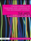 Cross-Curricular Teaching and Learning in the Secondary School... The Arts : Drama, Visual Art, Music and Design - eBook