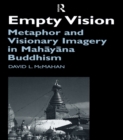 Empty Vision : Metaphor and Visionary Imagery in Mahayana Buddhism - David McMahan