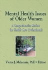 Mental Health Issues of Older Women : A Comprehensive Review for Health Care Professionals - eBook