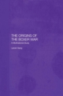 The Origins of the Boxer War : A Multinational Study - eBook