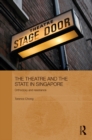 The Theatre and the State in Singapore : Orthodoxy and Resistance - eBook