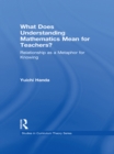 What Does Understanding Mathematics Mean for Teachers? : Relationship as a Metaphor for Knowing - eBook