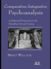 Comparative-Integrative Psychoanalysis : A Relational Perspective for the Discipline's Second Century - eBook