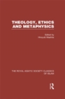 Theology, Ethics and Metaphysics : Royal Asiatic Society Classics of Islam - eBook
